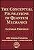 The Conceptual Foundations of Quantum Mechanics (AMS Chelsea Publishing)