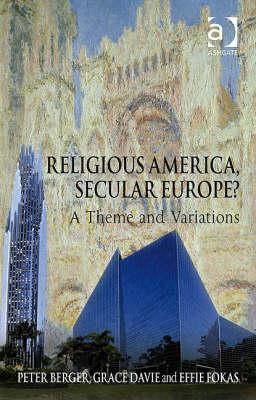 Religious America, Secular Europe?: A Theme and Variations (Paperback)