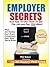 Employer Secrets: And How T...