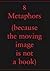 8 Metaphors