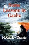 Some Lessons in Gaelic by McCawley Grange Some Lessons in Gaelic by McCawley Grange
