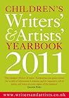 Children's Writers' & Artists' Yearbook 2011: A Directory for Children's Writers and Artists Containing Children's Media Contacts and Practical Advice