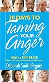 30 Days to Taming Your Anger: How to Find Peace When Irritated, Frustrated, or Infuriated