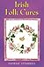 Irish Folk Cures by Padraic O'Farrell