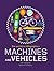 Machines and Vehicles (The World in Infographics)