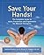 Save Your Hands! by Lauriann Greene