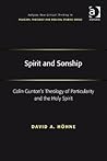 Spirit and Sonship: Colin Gunton's Theology of Particularity and the Holy Spirit (Ashgate New Critical Thinking in Religion, Theology, and Biblical Studies)