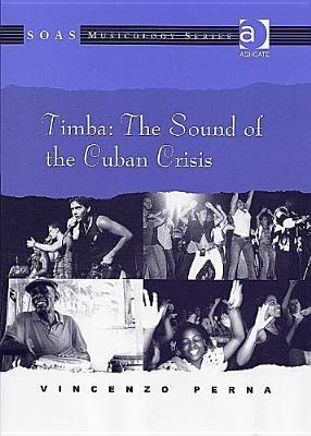 Timba: The Sound of the Cuban Crisis (SOAS Studies in Music)