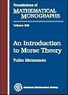 An Introduction to Morse Theory (Translations of Mathematical Monographs) An Introduction to Morse Theory (Translations of Mathematical Monographs)