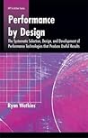 Performance by Design: The Systematic Selection, Design, and Development of Performance Technologies that Produce Useful Results (HPT in Action Series)