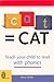 C-A-T = Cat: Teach Your Child to Read With Phonics