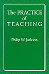 The Practice of Teaching The Practice of Teaching