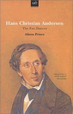 Hans Christian Andersen: The Fan Dancer (Allison & Busby Biography)