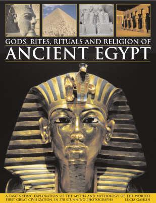 Gods, Rites, Rituals and Religion of Ancient Egypt (Hardcover)