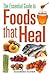 The Essential Guide to Foods That Heal