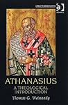 Athanasius: A Theological Introduction (Great Theologians Series) Athanasius: A Theological Introduction (Great Theologians Series)