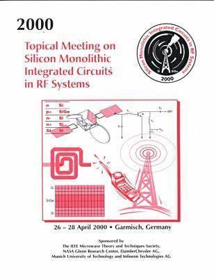 2000 Topical Meeting on Silicon Monolithic Integrated Circuits in Rf Systems: Digest of Papers