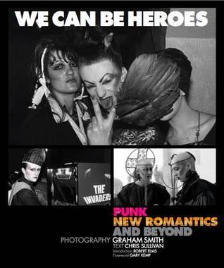 We Can Be Heroes: Punks, Blitz Kids & New Romantics, 77-84 (Paperback)