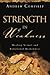 Strength in Weakness: Healing Sexual and Relational Brokenness