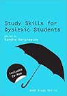 Study Skills for Dyslexic Students (SAGE Study Skills Series)