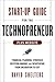 Start-Up Guide for the Technopreneur + Website: Financial Planning, Decision Making and Negotiating from Incubation to Exit