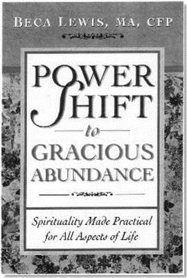 Power Shift to Gracious Abundance: Spirituality Made Practical for All Aspects of Life