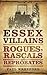 Essex Villians: Rogues, Rascals and Reprobates. Paul Wreyford