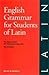 English Grammar for Students of Latin, 3rd ed.