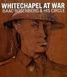 Whitechapel at War: Isaac Rosenberg and his Circle (Ben Uri) Whitechapel at War: Isaac Rosenberg and his Circle (Ben Uri)