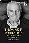 Thomas F. Torrance (Great Theologians Series)