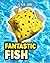 Fantastic Fish