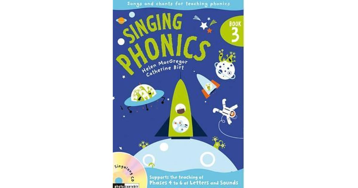 Singing Phonics 3 Song And Chants For Teaching Phonics by Catherine Birt