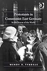 Protestants in Communist East Germany: In the Storm of the World