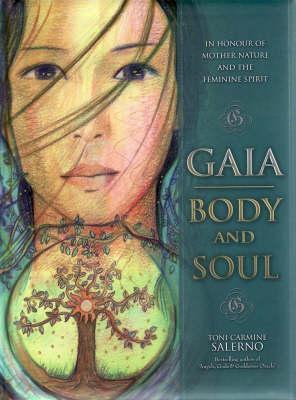 Gaia, Body & Soul: In Honor of Mother Nature & the Feminine Spirit (Hardcover)