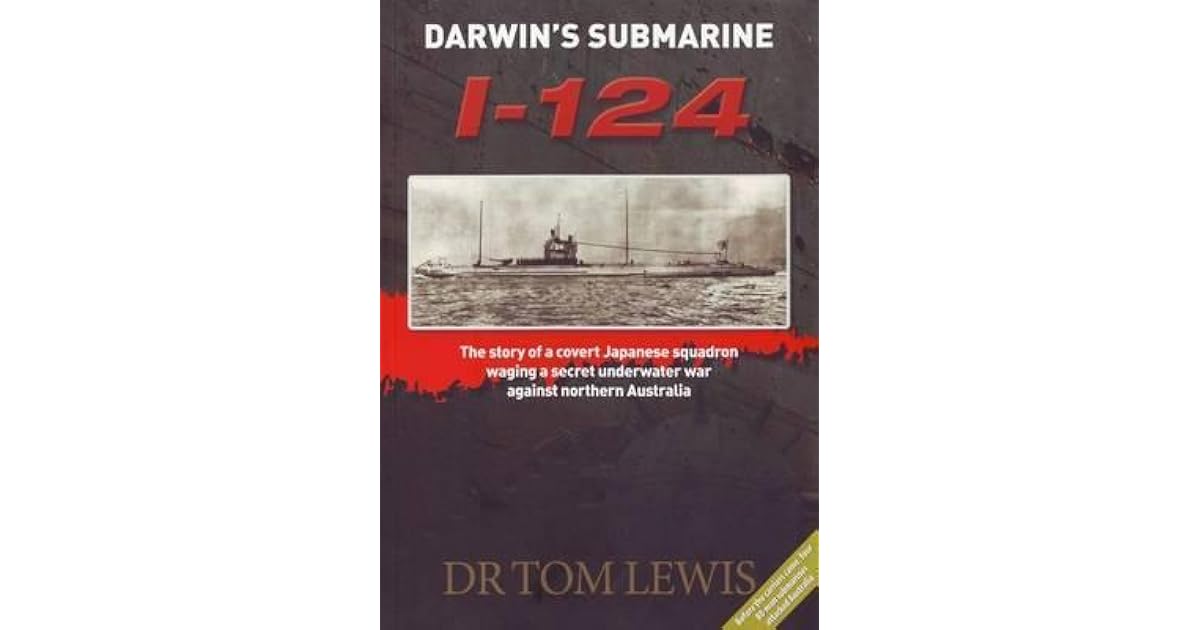 Darwin's Submarine I 124 The Story Of A Covert Japanese Squadron Waging