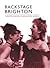 Backstage Brighton: Theatre-going in Brighton & Hove [Paperback]