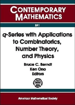 Q-Series With Applications to Combinatorics, Number Theory, and Physics: A Conference on Q-Series With Applications to Combinatorics, Number Theory, ... of Illinois