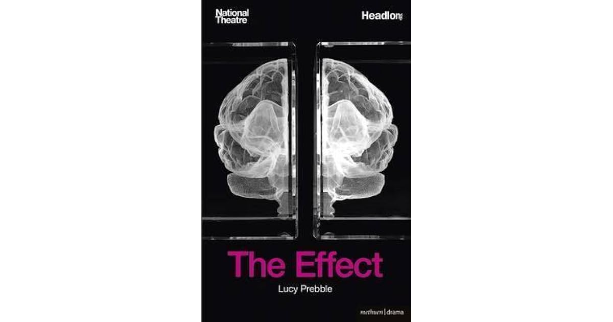 The Effect by Lucy Prebble The Effect by Lucy Prebble