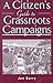 A Citizen's Guide to Grassroots Campaigns by Jan Barry
