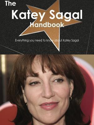 The Katey Sagal Handbook - Everything You Need to Know about Katey Sagal
