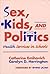 Sex, Kids, and Politics: HEALTH SERVICES IN SCHOOLS