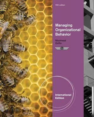Managing Organizational Behavior. Gregory Moorhead and Ricky Griffin