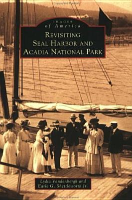 Revisiting Seal Harbor and Acadia National Park (Images of America: Maine)