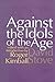 Against the Idols of the Age