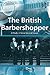 The British Barbershopper: A Study in Socio-Musical Values (Ashgate Popular and Folk Music Series)