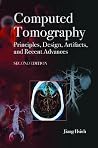 Computed Tomography: Principles, Design, Artifacts, and Recent Advances (SPIE Press Monograph Vol. PM188) Computed Tomography: Principles, Design, Artifacts, and Recent Advances (SPIE Press Monograph Vol. PM188)