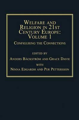Welfare and Religion in 21st Century Europe: Volume 1: Configuring the Connections