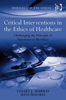 Critical Interventions in the Ethics of Healthcare (Medical Law and Ethics)