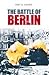 The Battle of Berlin 1945 by Tony Le Tissier
