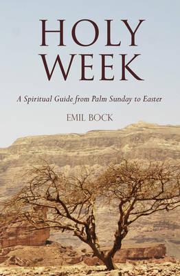 Holy Week: A Spiritual Guide from Palm Sunday to Easter
